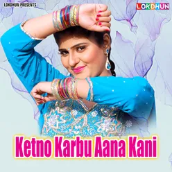 Ketno Karbu Aana Kani